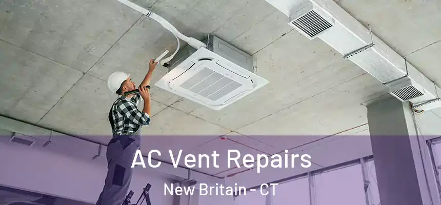 AC Vent Repairs New Britain - CT