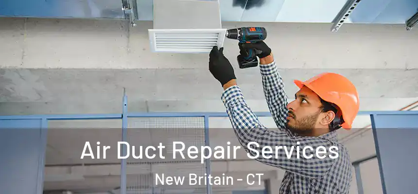  Air Duct Repair Services New Britain - CT