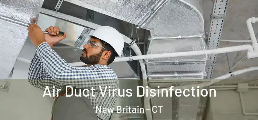  Air Duct Virus Disinfection New Britain - CT