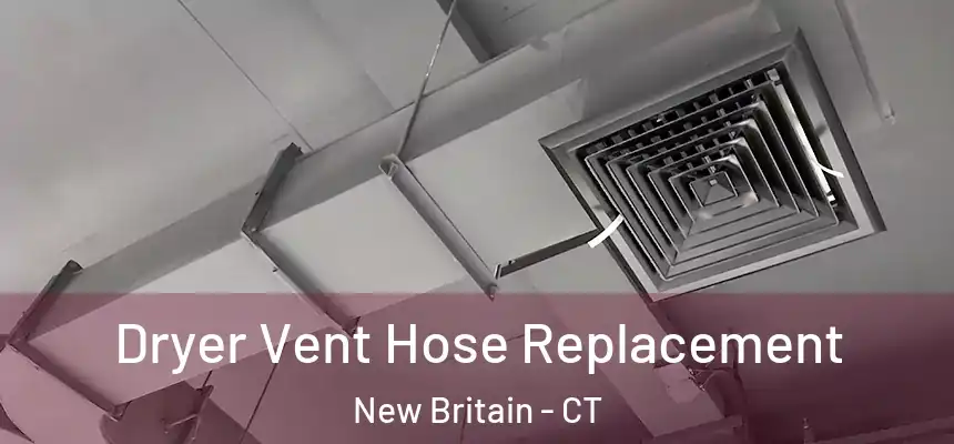 Dryer Vent Hose Replacement New Britain - CT