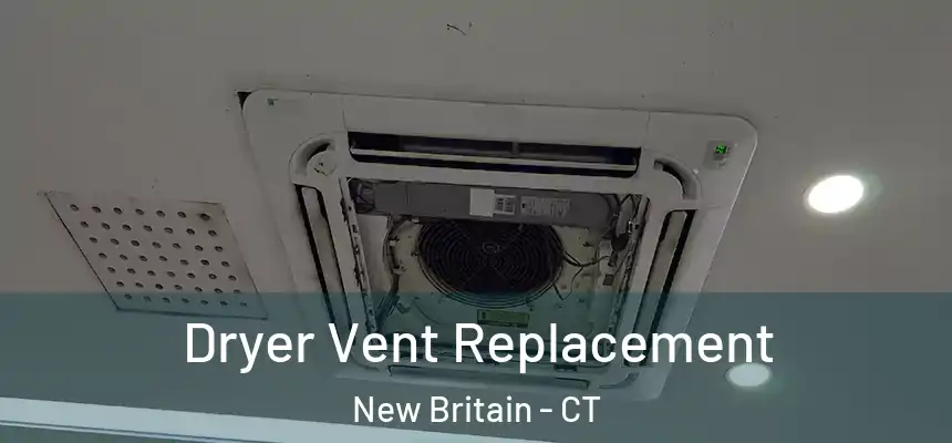 Dryer Vent Replacement New Britain - CT