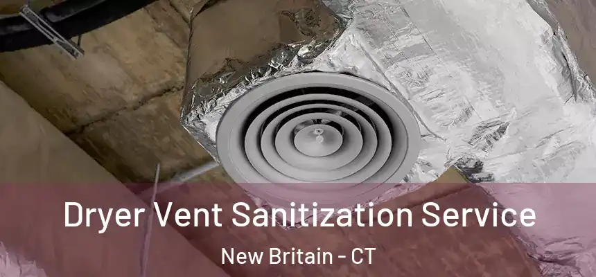 Dryer Vent Sanitization Service New Britain - CT