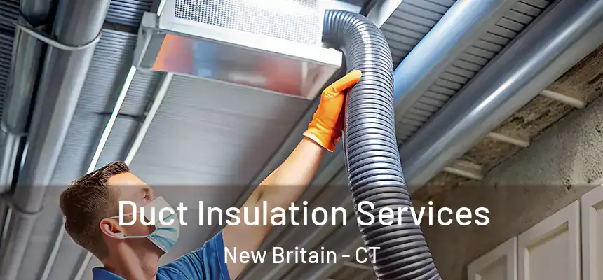 Duct Insulation Services New Britain - CT