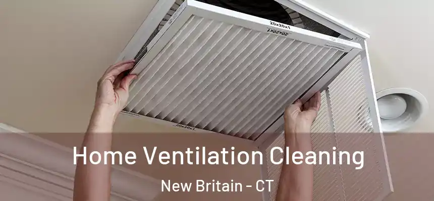 Home Ventilation Cleaning New Britain - CT