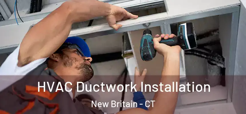  HVAC Ductwork Installation New Britain - CT