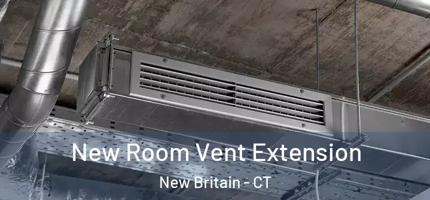 New Room Vent Extension New Britain - CT