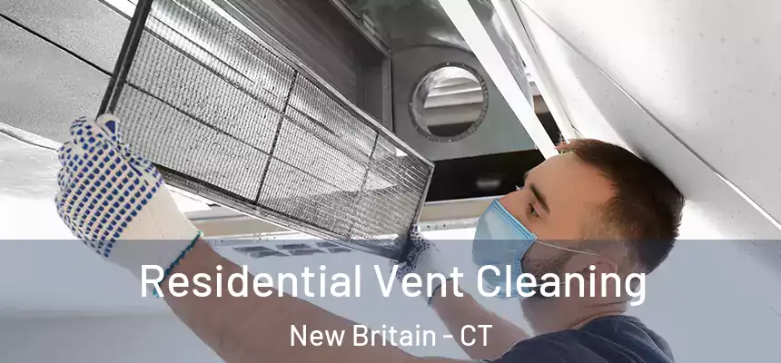 Residential Vent Cleaning New Britain - CT